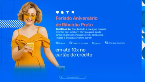 Feriado Aniversário de Ribeirão Preto, venha para Olímpia