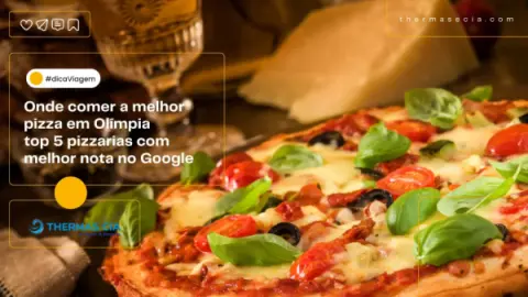 Onde comer a melhor pizza em Olímpia: top 5 pizzarias em Olímpia